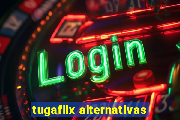 tugaflix alternativas